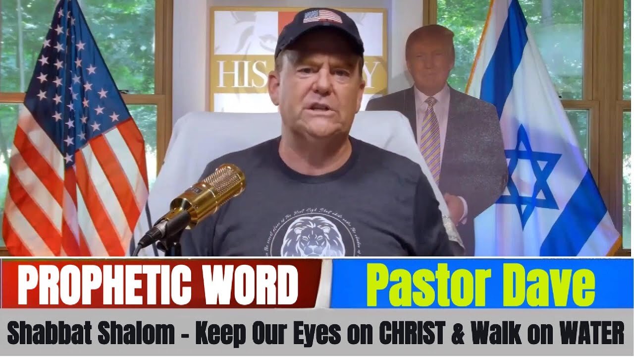 PROPHETIC WORD Updates - Shabbat Shalom - Keep Our Eyes on CHRIST & Walk on WATER