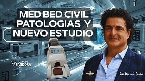 MED BED CIVIL. PATOLOGIAS Y NUEVO ESTUDIO con José Manuel Morales