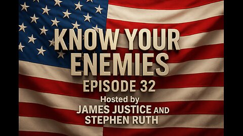 Know your enemies podcast episode 32 with James Justice and Stephen Ruth featuring Derrick Storms