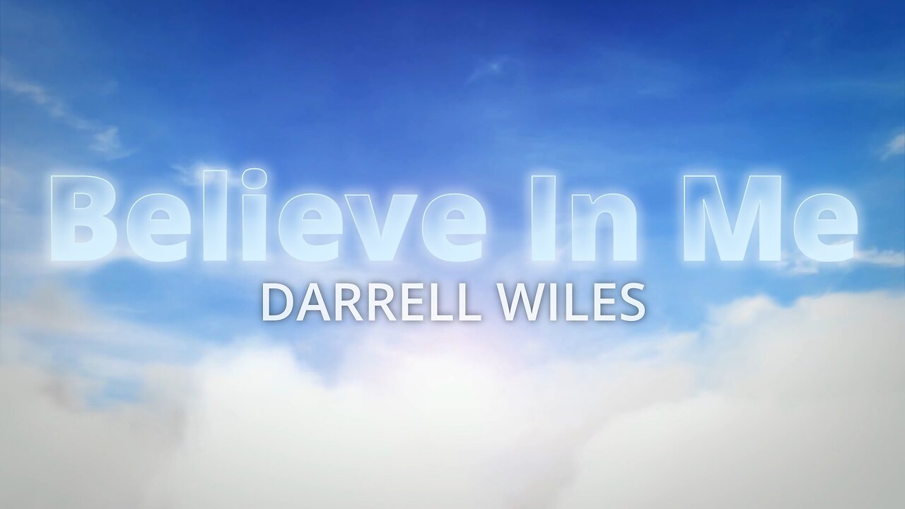Believe In Me (Lyric Video) - Darrell Wiles