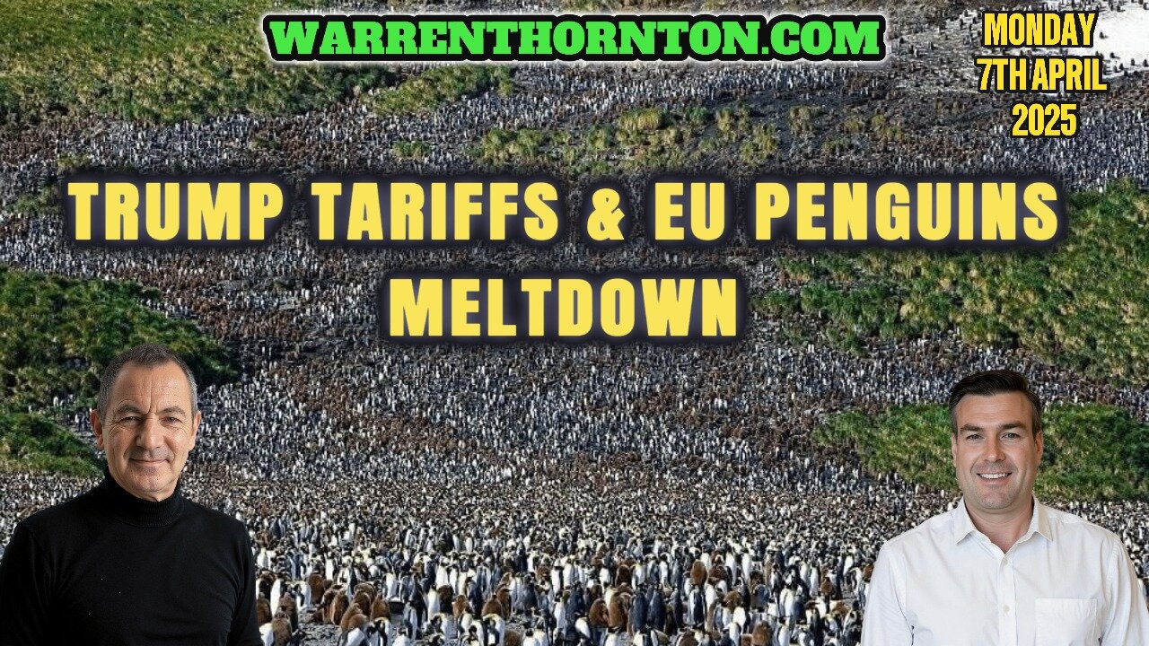 TRUMP TARIFFS & EU PENGUINS MELT DOWN WITH WARREN THORNTON & PAUL BROOKER