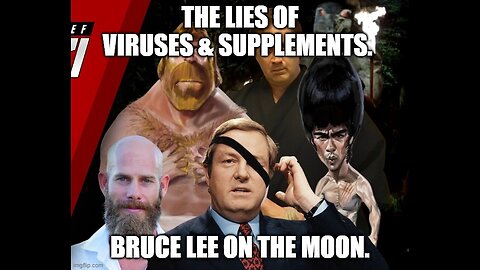 The Lies Of Viruses & Supplements. Bruce Lee On The Moon.