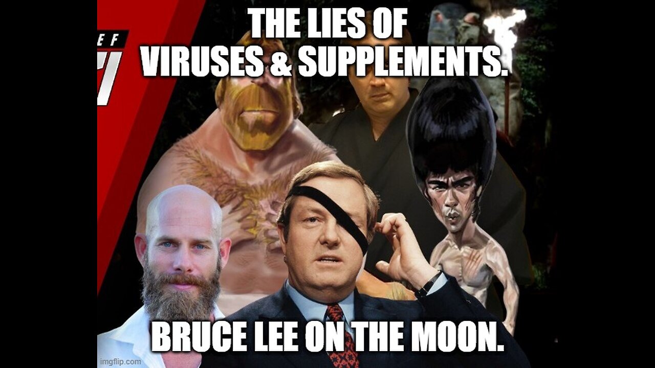 The Lies Of Viruses & Supplements. Bruce Lee On The Moon.