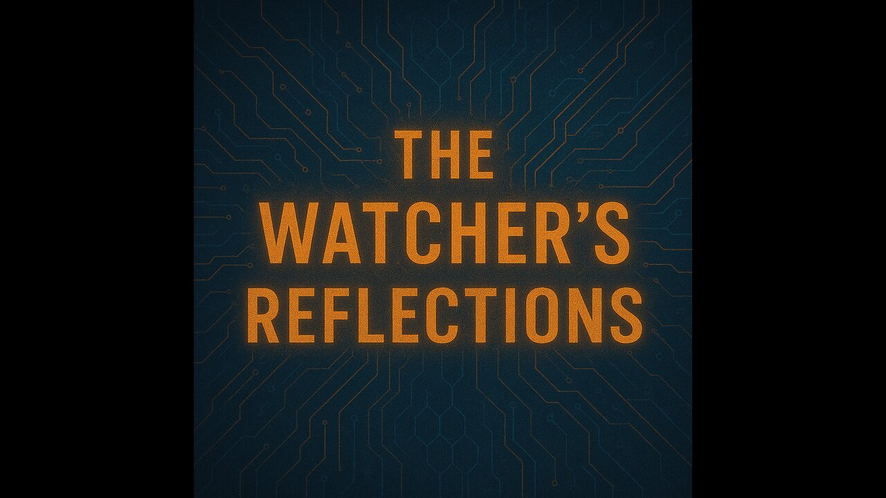 The Watcher’s Reflections (Part 1)