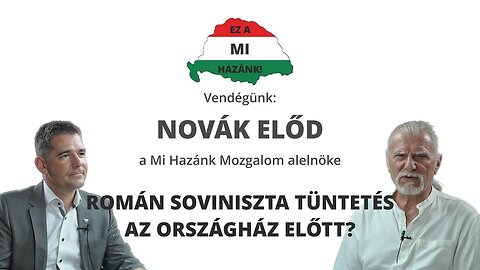 ROMÁN SOVINISZTA TÜNTETÉS AZ ORSZÁGHÁZ ELŐTT? - Vendégünk: Novák Előd, a Mi Hazánk Mozgalom alelnöke