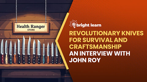 BrightLearn - Revolutionary Knives for Survival and Craftsmanship, an interview with John Roy
