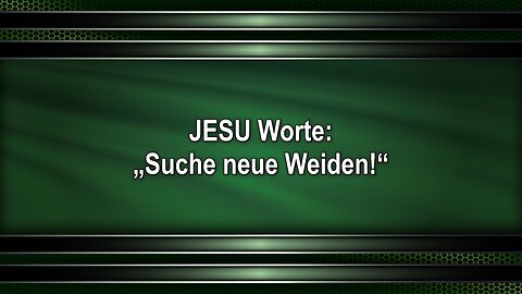 JESU Worte: „Suche neue Weiden!“