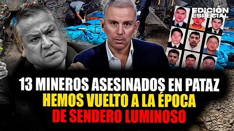 MAY 5 - Dina Boluarte announces curfew in Pataz after massacre of 13 miners / Dina Boluarte anuncia toque de queda en Pataz tras masacre de 13 mineros