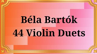 Béla Bartók's 44 Violin Duets