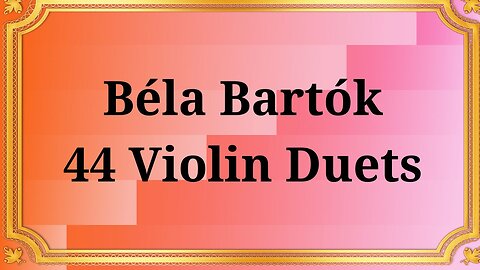 Béla Bartók's 44 Violin Duets