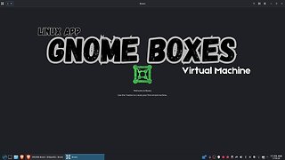 Linux App Series: GNOME Boxes – The Easiest Way to Run Any OS!