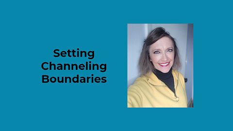 Setting Channeling Boundaries