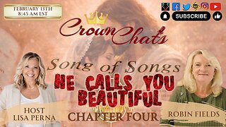 Crown Chats-He Calls You Beautiful: Song of Songs 4 with Robin Fields