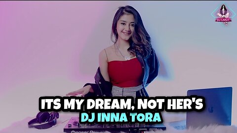 DJ INNA TORA X IT'S MY DREAM,NOT HER'S !!! (DJ IMUT REMIX)