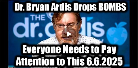Dr. Bryan Ardis Drops BOMBS 6.6.25: Everyone Needs to Pay Attention to This