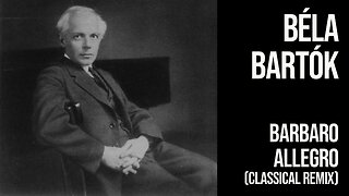 Bartok — Barbaro Allegro (Classical Remix)
