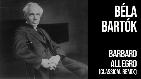 Bartok — Barbaro Allegro (Classical Remix)