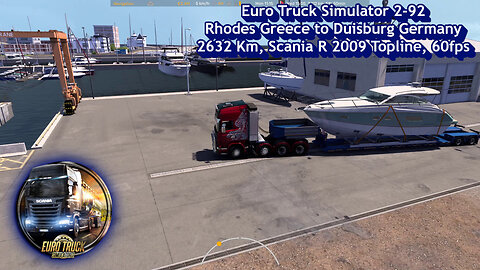 Euro Truck Simulator 2-92, Rhodes Greece to Duisburg Germany, 2632 Km, Scania R 2009 Topline, 60fps