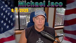 Michael Jaco Update Today Aug 7: "Takeover Of DC One Of The 3 Pillars By Trump Coming, Bondi Russia Grand Jury"