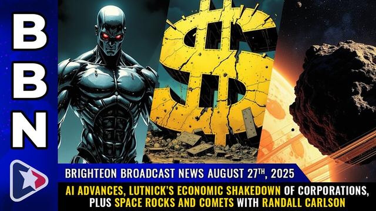 BBN, Aug 27, 2025 – AI advances, Lutnick’s economic SHAKEDOWN of corporations, plus space rocks...