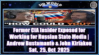 Former CIA Insider Exposed for Working for Russian State Media _ Andrew Bustamante & John Kiriakou