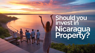 Should You Invest in Property in Nicaragua 🇳🇮 2025