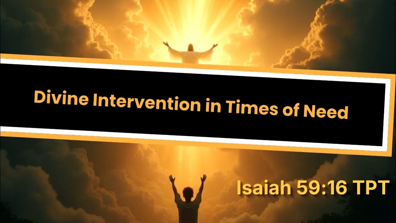 Divine Intervention in Times of Need -- Isaiah 59:16 TPT