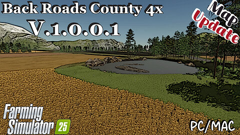 Map Update | Back Roads County 4x | PC/MAC Only | V.1.0.0.1 | Farming Simulator 25