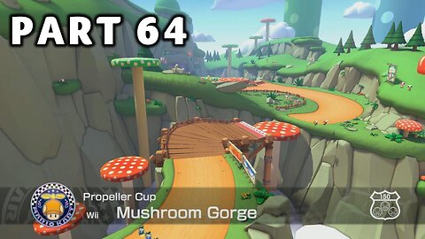 Mario Kart 8 Deluxe Grand Prix Mode - Part 64 - Propeller Cup 150cc | Switch | No Commentary