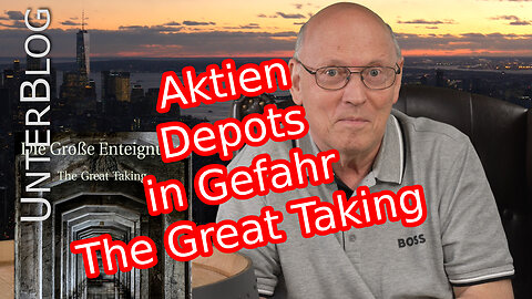The Great Taking | Clearstream | Aktiendepots | Fonds | Enteignung | The Great Reset