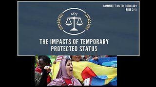House Judiciary SubCmte Hearing: “The Impacts of Temporary Protected Status”