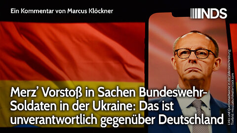 Merz-Vorstoß in Sachen Bundeswehr-Soldaten in der Ukraine ist unverantwortlich gegenüber Deutschland