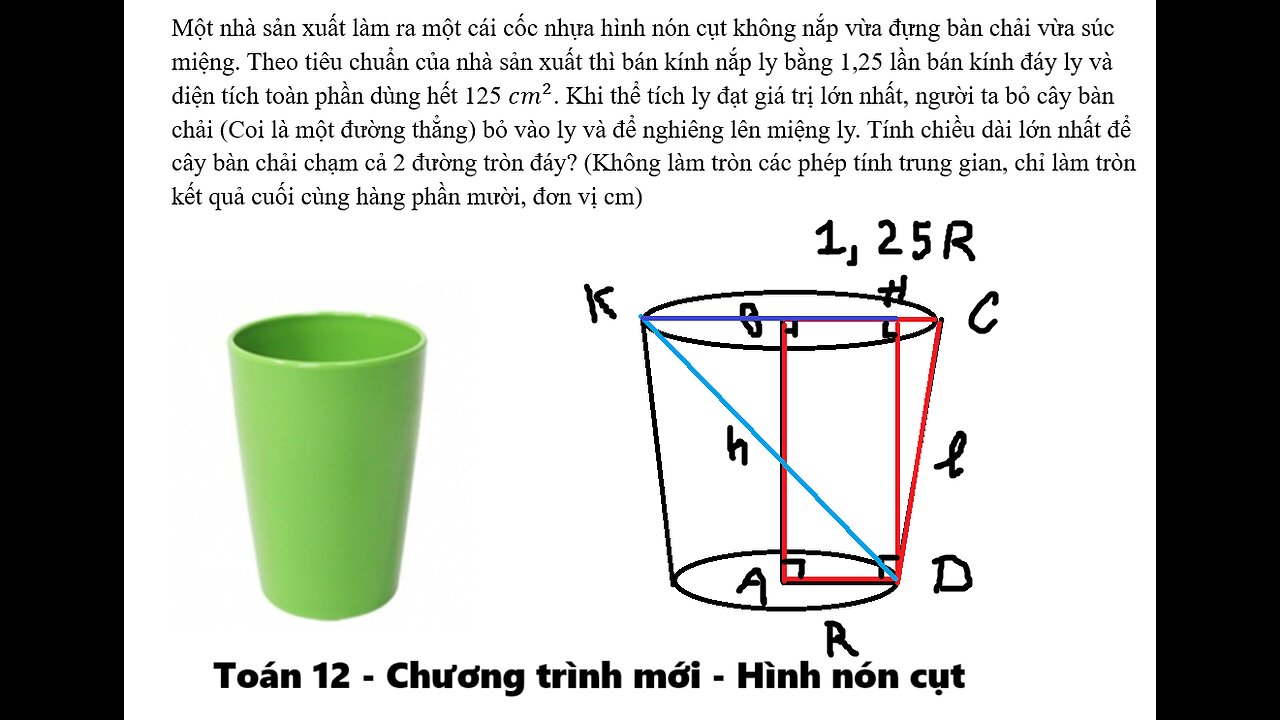 Toán 12: Một nhà sản xuất làm ra một cái cốc nhựa hình nón cụt không nắp vừa đựng bàn chải