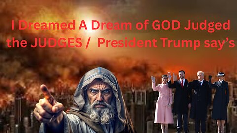 PROPHETIC I DREAMED A DREAM ? THE JUDGES WAS BEING JUDGED IN THE COURTS OF HEAVEN