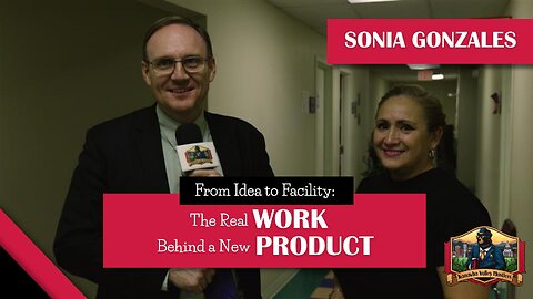From Idea to Facility: The Real Work Behind a New Product with Sonia Gonzales