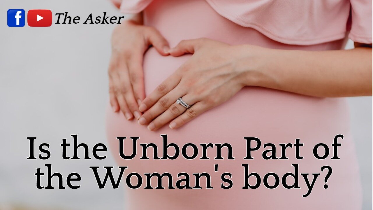 Is the Unborn Part of the Mother? | The Asker