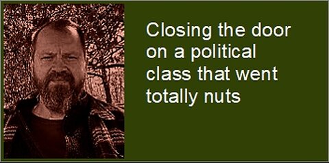 Closing the door on a political class that went totally nuts