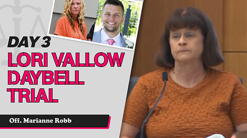 23 - Lori Vallow Daybell Third Trial - State Witness Testimony - Off. Marianne Robb