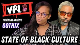 The State of Black Culture and Race Politics| VRL Ep. 33