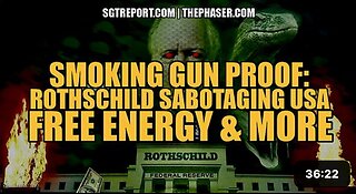 SMOKING GUN: ROTHSCHILD SABOTAGING USA, FREE ENERGY PROOF & MORE