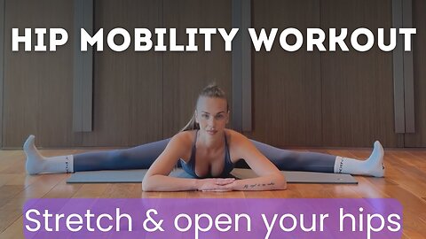 Hip Mobility Workout | Stretch & Open Your Hips