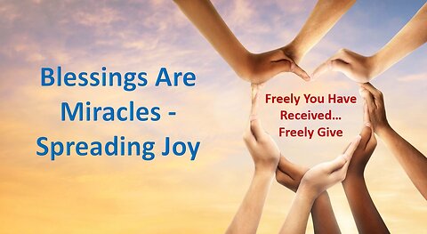 Spreading Joy - Blessings Are Miracles