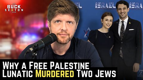 Why a Free Palestine Lunatic Murdered Two Jews