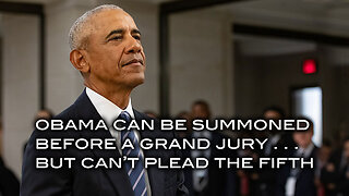Obama Can Be Summoned Before A Grand Jury . . . But Can't Plead the Fifth
