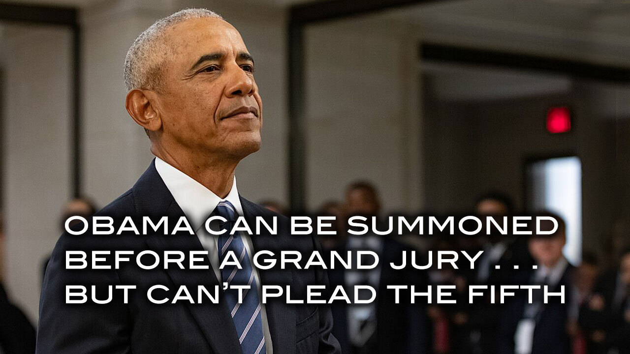 Obama Can Be Summoned Before A Grand Jury . . . But Can't Plead the Fifth