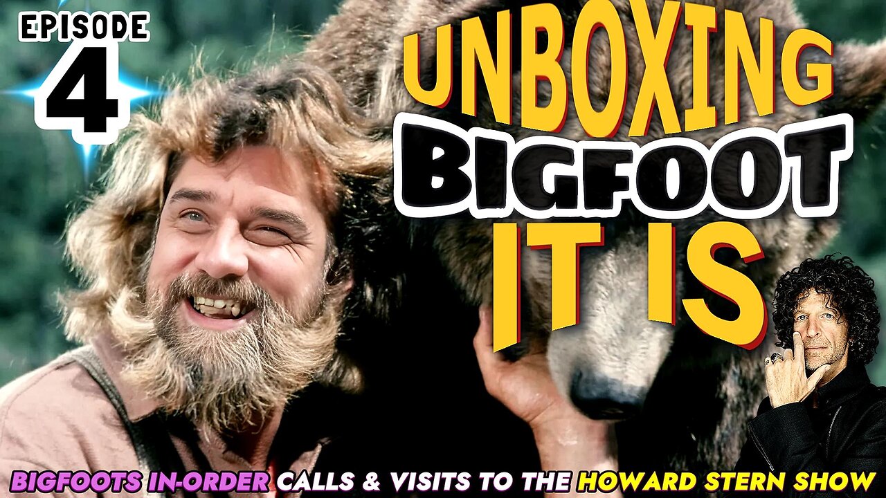 UNBOXING BIGFOOT IT IS - EPISODE 4 - FROM THE HOWARD STERN SHOW