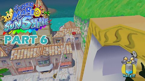 Super Mario Sunshine (Switch) Part 6 ~ Getting On Top of the Shine Gate, My Way!