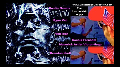 Charlie Kirk Mind Control Dustin Nemos Brandon Kroll Ryan Veli Ronald Farnham VoltTear Victor Hugo