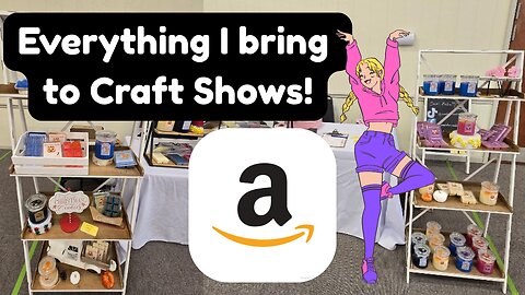 AMAZON PRIME Everything I Bring to Craft Shows!