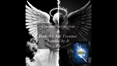 Cosmic Narcissism & How We Are Trauma Bonded by IT P1